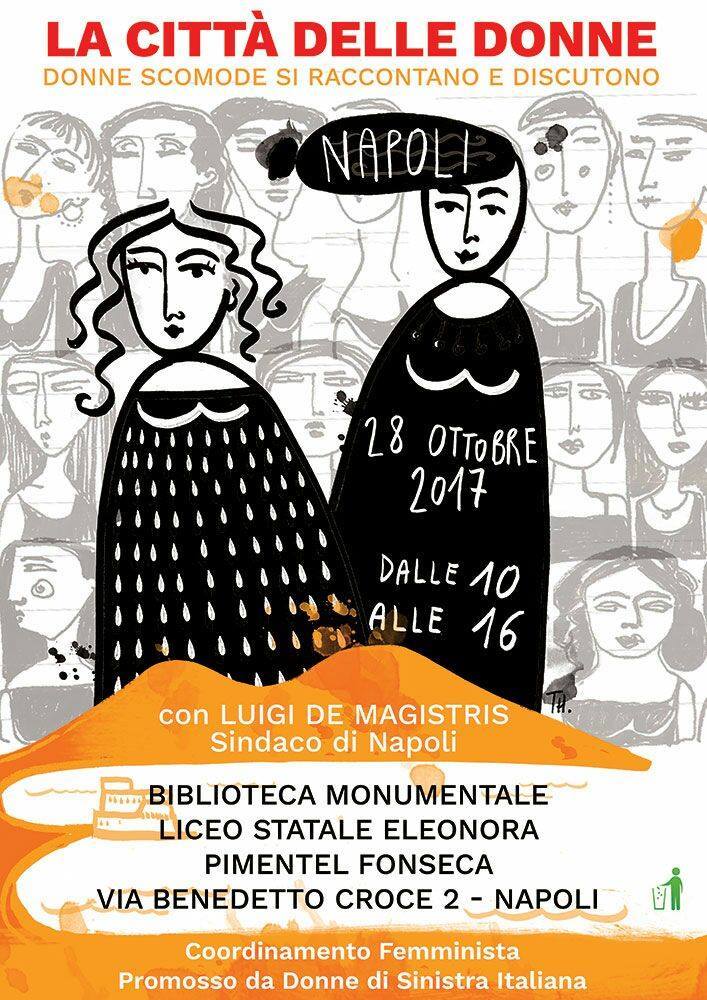A Napoli, sabato 28 Ottobre 2017, "La città delle Donne": donne scomode si raccontano e discutono. Interviene il Sindaco di Napoli