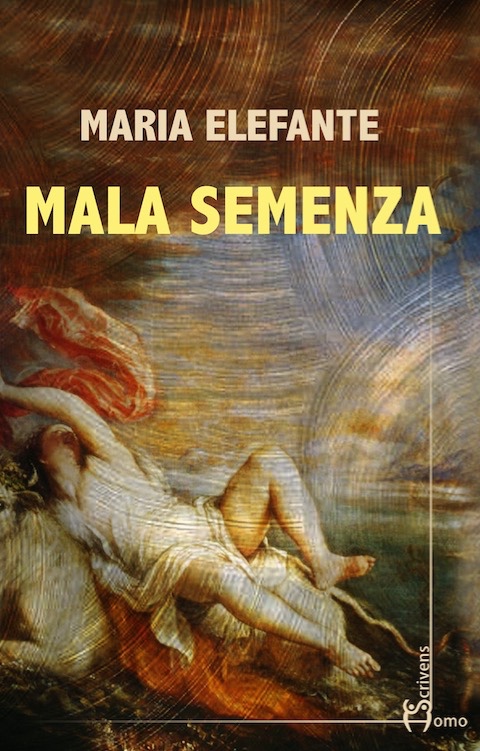 Oggi Prima presentazione di "Mala semenza" di Maria Elefante presso il Sottopalco del Teatro Bellini