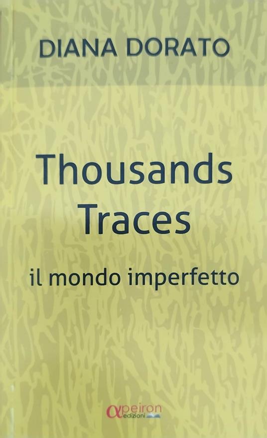 In edicola il secondo capitolo del romanzo distopico "Thousands traces. Il mondo imperfetto", di Diana Dorato