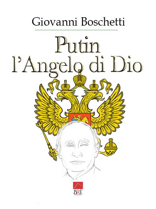 “Putin, l’Angelo di Dio”, intervista a Giovanni Boschetti