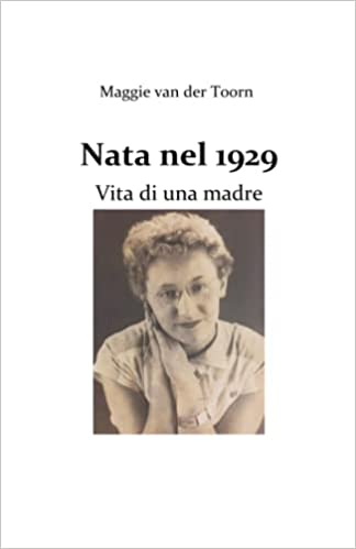 “Nata nel 1929: Vita di una madre”, l'omaggio di una figlia nel romanzo di Maggie Van der Toorn