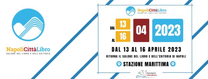 Dal 13 al 16 aprile 2023 la IV edizione di Napoli Città Libro alla Stazione Marittima nel capoluogo campano