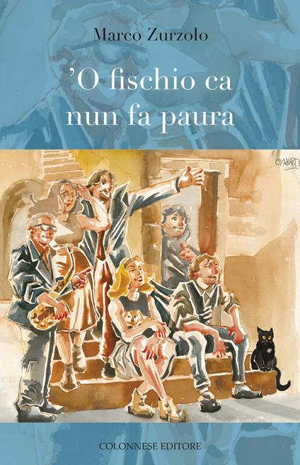 Si presenta mercoledì 10 gennaio alle ore 18:00 presso la Feltrinelli Libri e Musica (via Santa Caterina, 23 - Napoli) 'O fischio ca nun fa paura di Marco Zurzolo, Colonnese Editore