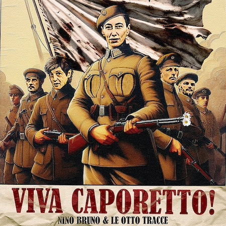 Nino Bruno e le 8 Tracce, esce il secondo singolo “Viva Caporetto" che anticipa l'album Utopia-ia-o