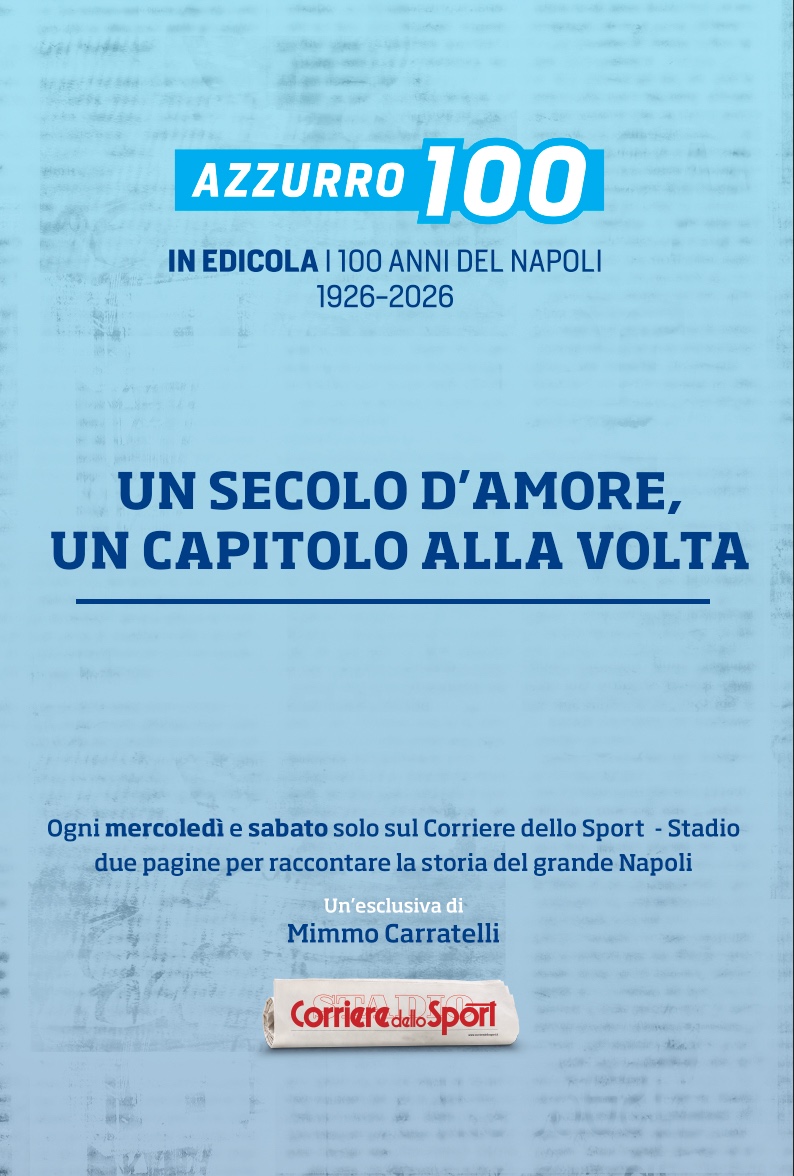 I 100 anni del Napoli con il Corriere dello Sport-Stadio